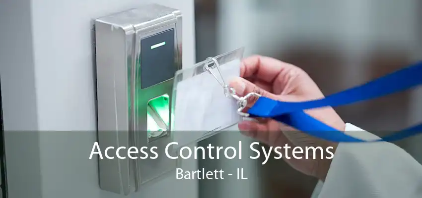 Access Control Systems Bartlett - IL