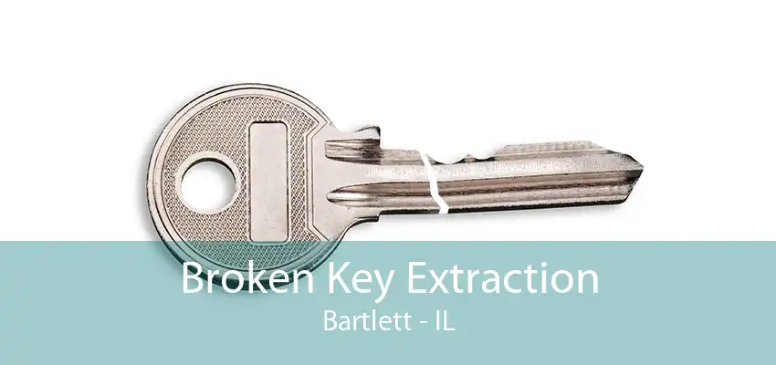 Broken Key Extraction Bartlett - IL