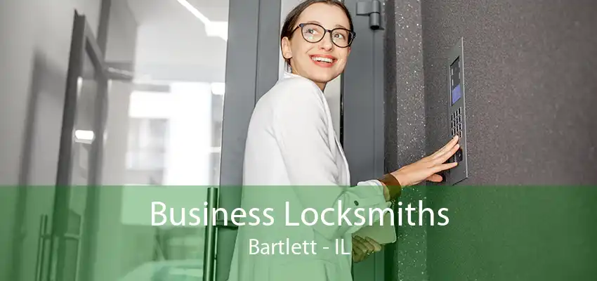 Business Locksmiths Bartlett - IL