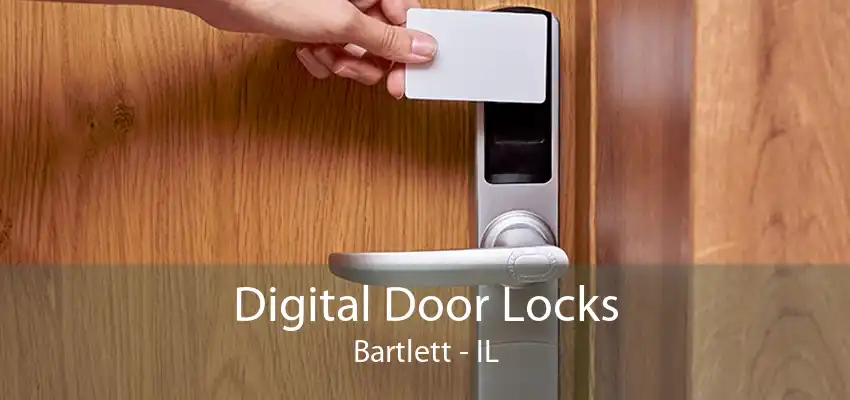 Digital Door Locks Bartlett - IL