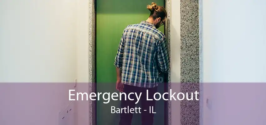 Emergency Lockout Bartlett - IL