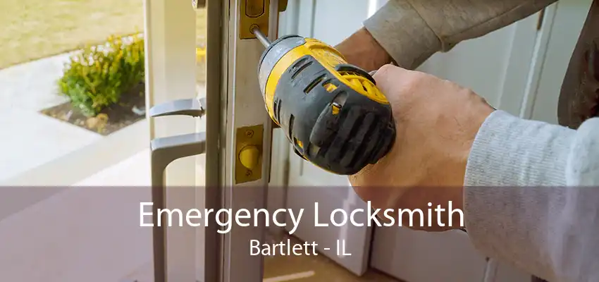 Emergency Locksmith Bartlett - IL