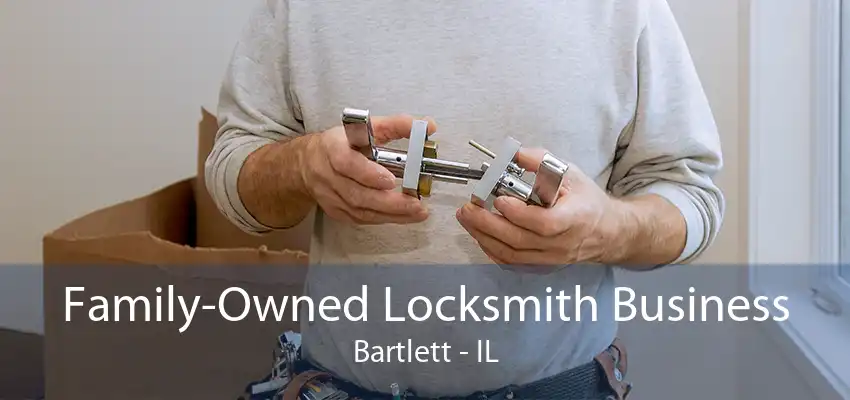 Family-Owned Locksmith Business Bartlett - IL