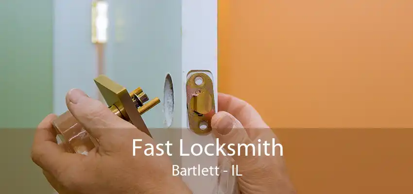 Fast Locksmith Bartlett - IL