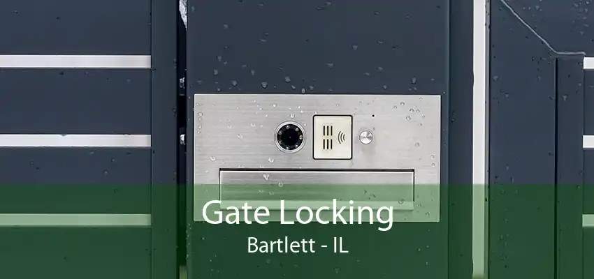 Gate Locking Bartlett - IL