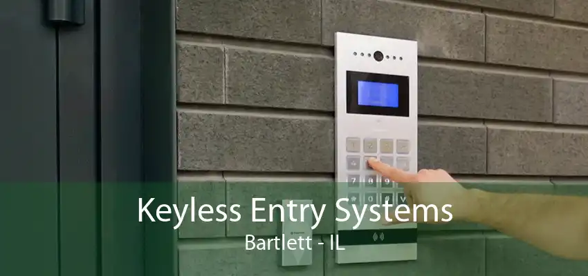 Keyless Entry Systems Bartlett - IL