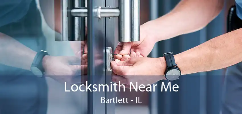 Locksmith Near Me Bartlett - IL