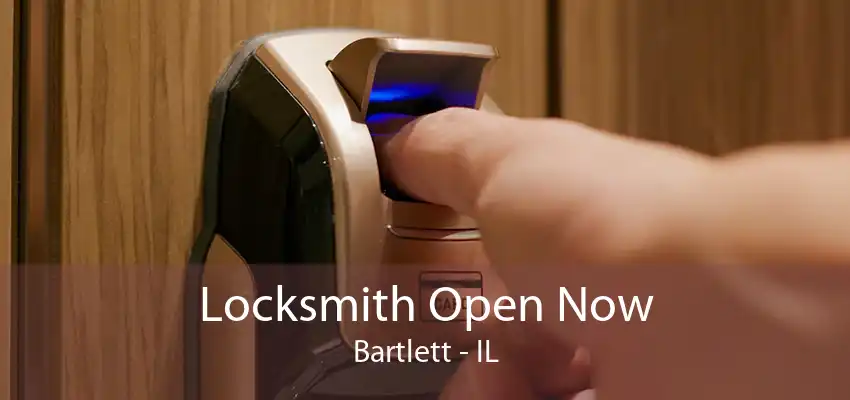 Locksmith Open Now Bartlett - IL