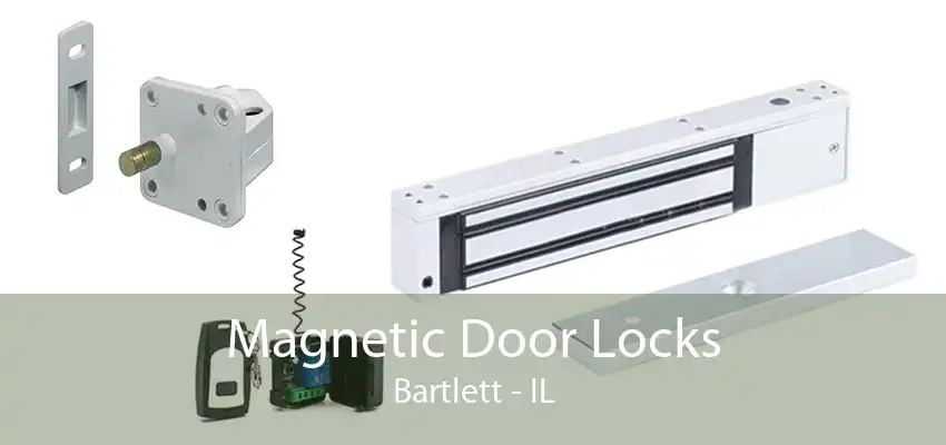 Magnetic Door Locks Bartlett - IL