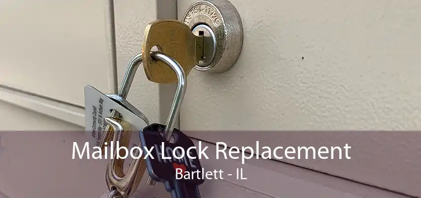 Mailbox Lock Replacement Bartlett - IL