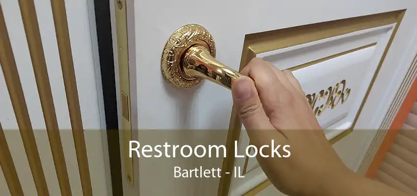 Restroom Locks Bartlett - IL