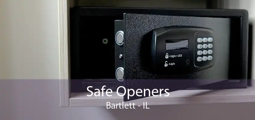 Safe Openers Bartlett - IL