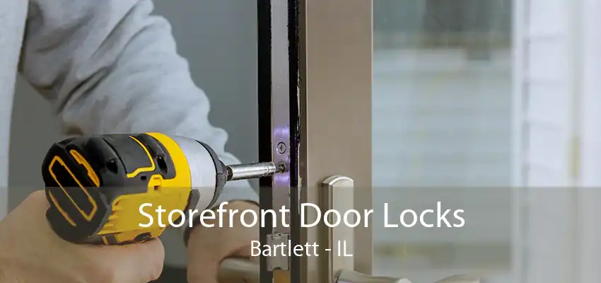 Storefront Door Locks Bartlett - IL