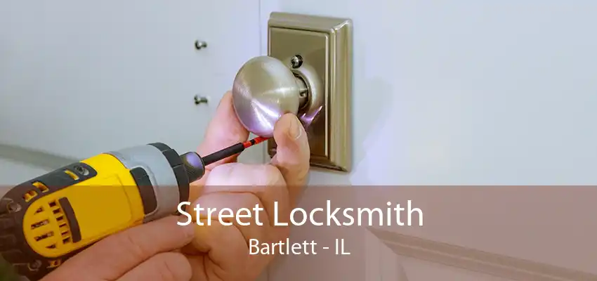 Street Locksmith Bartlett - IL