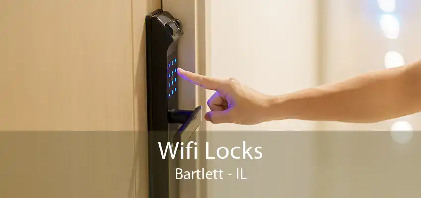 Wifi Locks Bartlett - IL